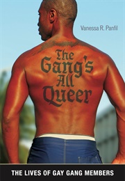 The Gang's All Queer: The Lives of Gay Gang Members (Vanessa R. Panfil)