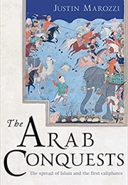 The Arab Conquests (Justin Marozzi)