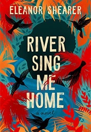 River Sing Me Home (Eleanor Shearer)