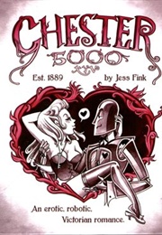 Chester 5000: XYV (Jess Fink)