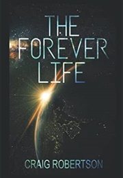 The Forever Life (Craig Robertson)