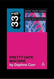 Pretty Hate Machine (Daphne Carr)