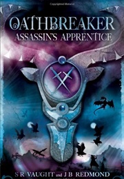 Oathbreaker: Assassin's Apprentice (S.R Vaught & J.B Redmond)