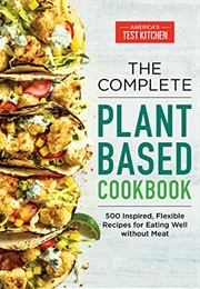 The Complete Plant-Based Cookbook (America's Test Kitchen)