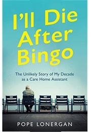 I'll Die After Bingo (Pope Lonergan)