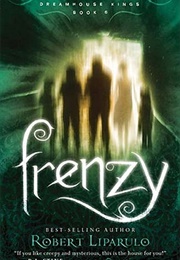Frenzy (Dreamhouse Kings Book 6) (Robert Liparulo)