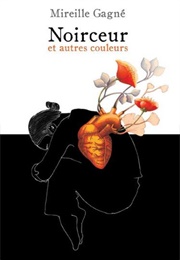Noirceur Et Autres Couleurs (Mireille Gagné)