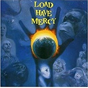 The Load - Load Have Mercy