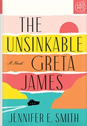 The Unsinkable Greta James (Jennifer E. Smith)