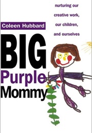 Big Purple Mommy (Colleen Hubbard)