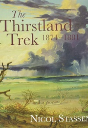 The Thirstland Trek 1874-1881 (Nicol Stassen)
