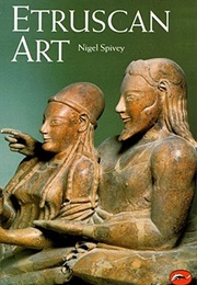 Etruscan Art (Nigel Spivey)