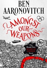 Amongst Our Weapons (Ben Aaronovitch)