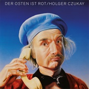 Holger Czukay - Der Osten Ist Rot