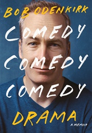 Comedy Comedy Comedy Drama (Bob Odenkirk)