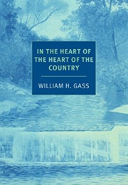 In the Heart of the Heart of the Country (William H. Gass)