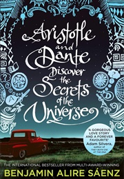 Aristotle and Dante Discover the Secrets of the Universe (Aristotle and Dante, #1) (Benjamin Alire Sáenz)