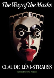 The Way of Masks (Claude Levi-Strauss)