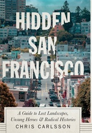 Hidden San Francisco (Chris Carlsson)
