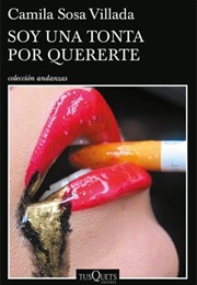 Soy Una Tonta Por Quererte (Camila Sosa Villada)