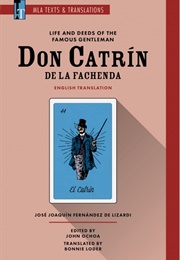 Life and Deeds of the Famous Gentleman Don Catrín De La Fachenda (José Joaquín Fernández De Lizardi)