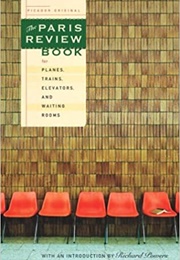 The Paris Review Book for Planes, Trains, Elevators, and Waiting Rooms (Paris Review)