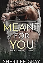 Meant for You (Sherilee Gray)