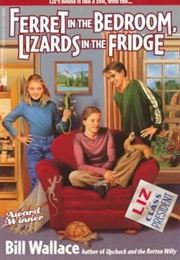 Ferret in the Bedroom, Lizards in the Fridge (Bill Wallace)