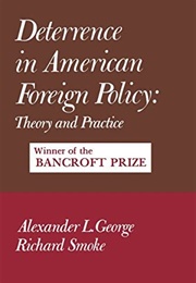 Deterrence in American Foreign Policy: Theory and Practice (Alexander L. George)
