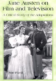 Jane Austen on Film and Television: A Critical Study of the Adaptations (Sue Parrill)