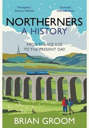Northerners a History (Brian Groom)