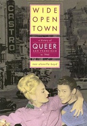 Wide-Open Town: A History of Queer San Francisco to 1965 (Nan Alamilla Boyd)