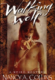 Walking Wolf: A Weird Western (Nancy A. Collins)