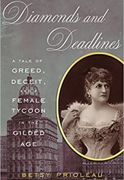 Diamonds and Deadlines: A Tale of Greed, Deceit, and a Female Tycoon in the Gilded Age (Betsy Prioleau)