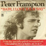 Baby I Love Your Way - Peter Frampton