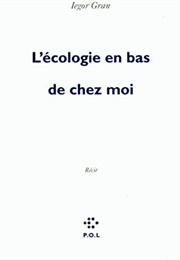 L'écologie En Bas De Chez Moi (Iegor Gran)