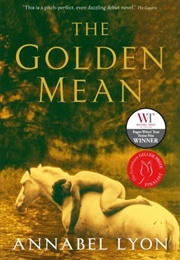 The Golden Mean (Annabel Lyon)
