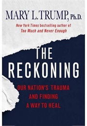 The Reckoning: Our Nation's Trauma and Finding a Way to Heal (Mary L. Trump, Ph.D.)