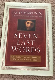 Seven Last Words (Fr. James Martin)