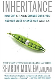 Inheritance: How Our Genes Change Our Lives–And Our Lives Change Our Genes (Sharon Moalem)