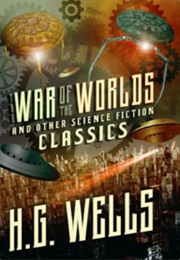 The War of the Worlds and Other Science Fiction Classics (H. G. Wells)