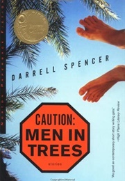 Caution: Men in Trees (Darrell Spencer)