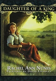 Daughter of a King (Rachel Ann Nunes)