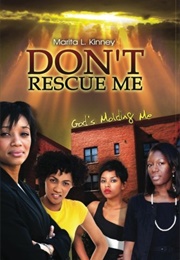 Don't Rescue Me, God's Molding Me (Marita L. Kinney)