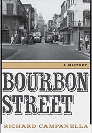Bourbon Street: A History (Richard Campanella)