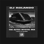 The Aztec Mystic Mix (DJ Rolando, 1999)