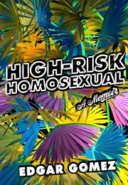 High-Risk Homosexual (Edgar Gomez)