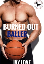 Burned-Out Baller (Ivy Love)
