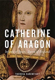 Catherine of Aragon (Theresa Earenfight)