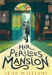 Her Perilous Mansion (Sean Williams)